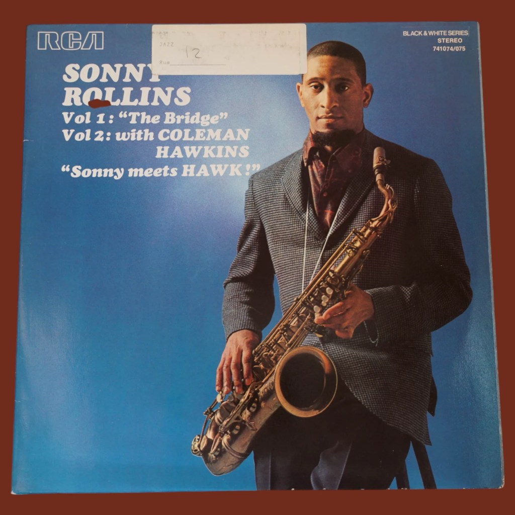 Sonny Rollins - Vol 1: "The Bridge" / Vol 2: With Coleman Hawkins "Sonny Meets Hawk!"
