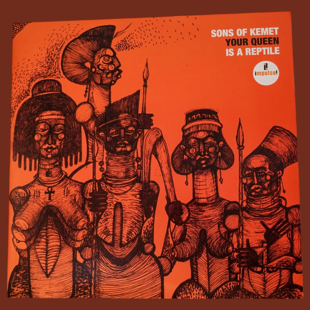 Sons Of Kemet - Your Queen Is A Reptile