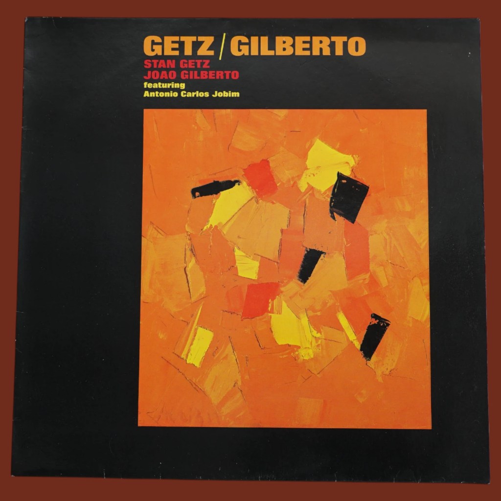 Stan Getz / João Gilberto - Getz / Gilberto
