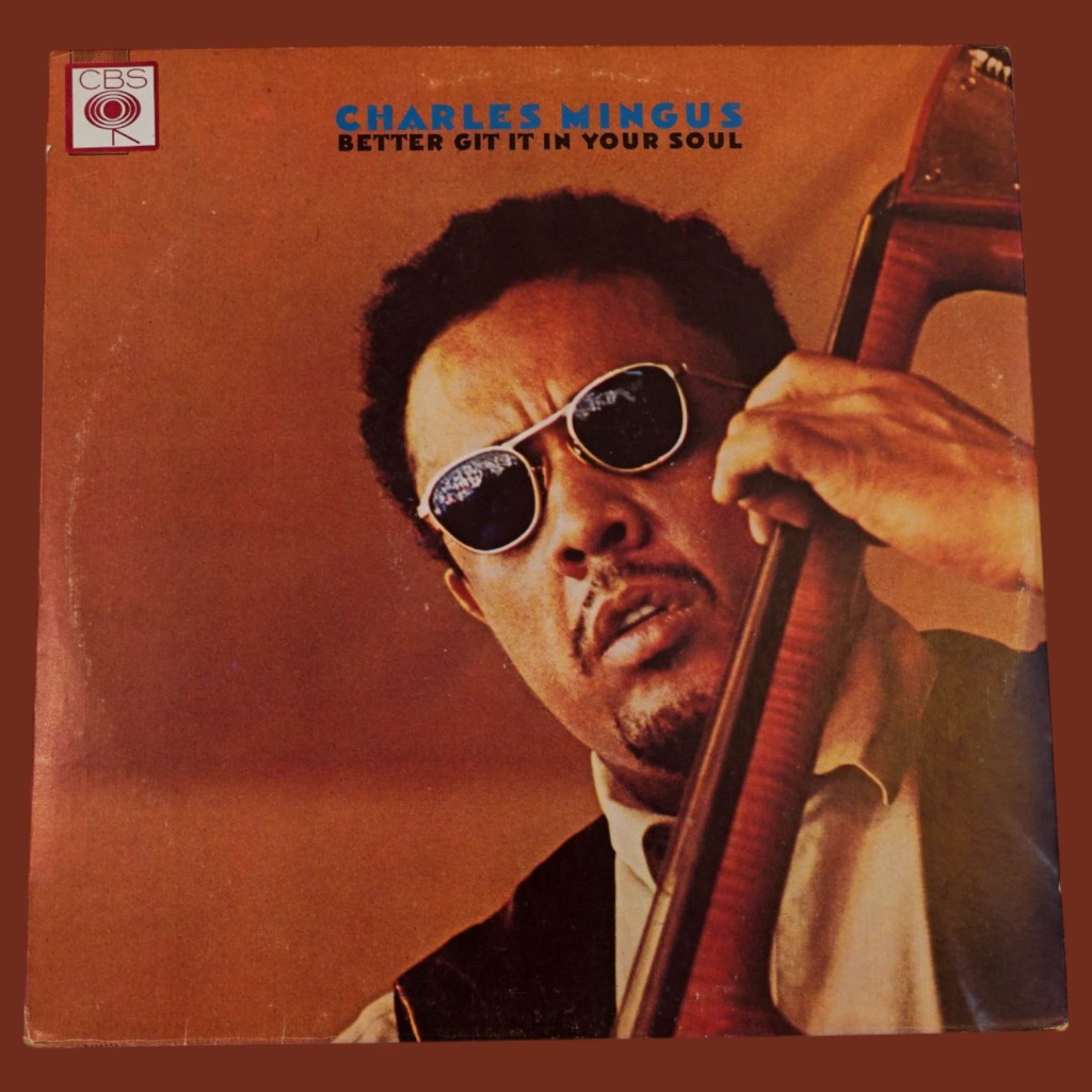 Charles Mingus - Better Git It In Your Soul